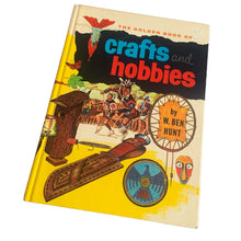 Load image into Gallery viewer, Vintage mid-century The Golden Book of Crafts and Hobbies, hardcover book. Beautifully illustrated in colour, this is not your average "craft" book. Its 104 pages contains a range advanced nature camp type projects to be completed independently or with adult supervision. Written by W. Ben Hunt and published by Western Publishing, USA, copyright 1957. This is the sixteenth edition printed in 1972. The bound book is in excellent condition. Previous owners name marked in pen (see photos).