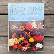 Load image into Gallery viewer, Vintage Chatelaine's Gardening Book The Complete All-Canada Guide to Garden Success by Lois Wilson Maclean Hunter 1970 Fourth Edition