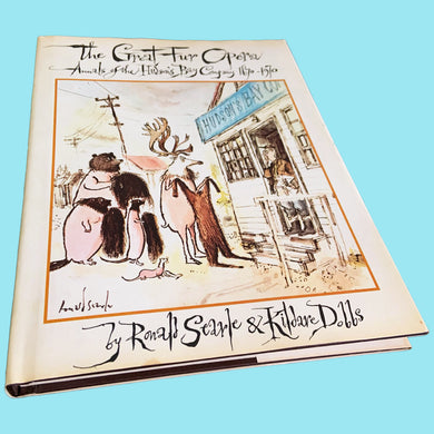 Fabulous vintage hardcover book entitled The Great Fur Opera-Animals of the Hudson's Bay Company 1670-1970. Written and illustrated by Ronald Searle and Kildare Dobbs. They describe the book, 