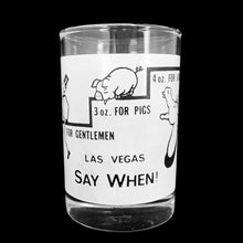 Load image into Gallery viewer, Vintage souvenir of Las Vegas Say When! liquor measuring glass with 1, 2, 3 and 4 ounce levels with fun graphics/text in black against frosted glass. Produced by Libbey Glass, USA. A fun novelty to add to your barware collection!

In excellent condition, free from chips/cracks/wear.

Measures 2 3/16 x 3 1/2 inches
